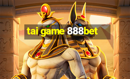 tai game 888bet