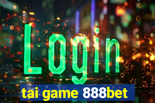 tai game 888bet