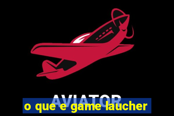 o que e game laucher