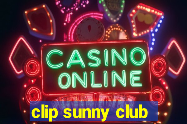 clip sunny club