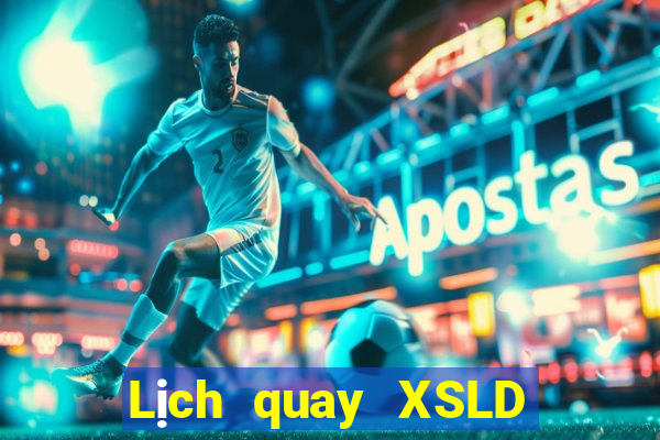 Lịch quay XSLD ngày 25