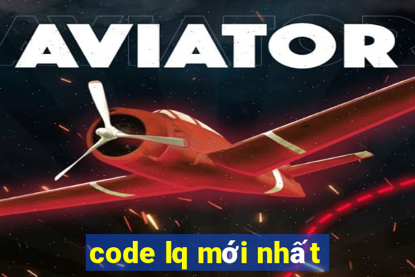 code lq mới nhất