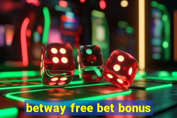 betway free bet bonus