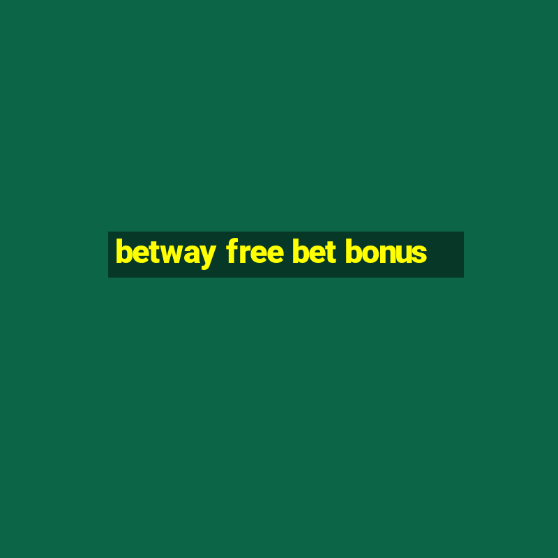 betway free bet bonus