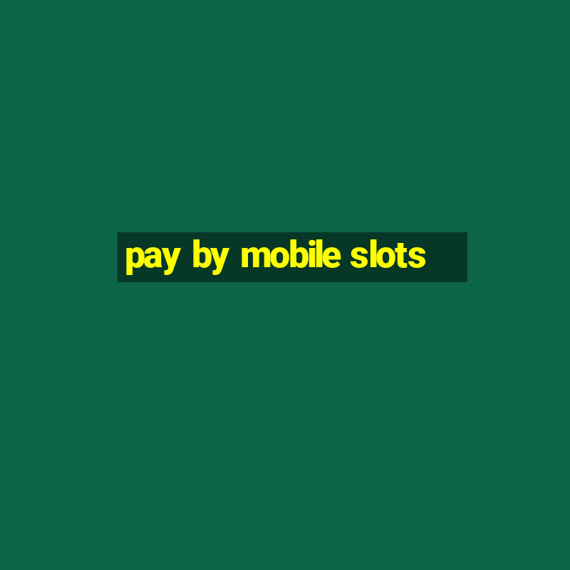 pay by mobile slots