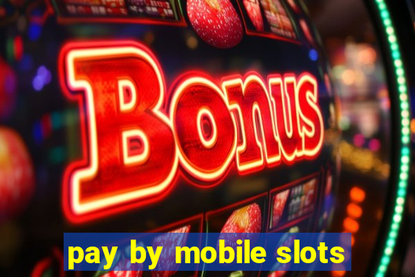 pay by mobile slots