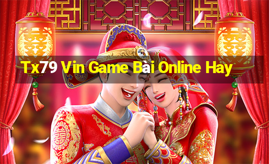 Tx79 Vin Game Bài Online Hay