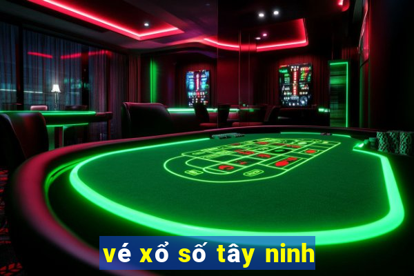 vé xổ số tây ninh