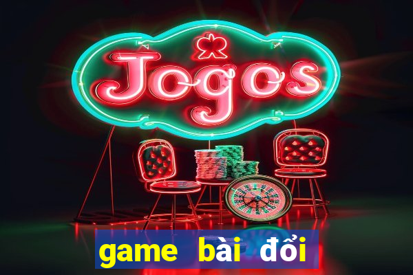 game bài đổi thưởng nl