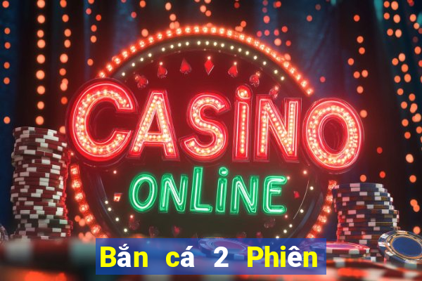 Bắn cá 2 Phiên bản điện thoại di động Tải Fun88