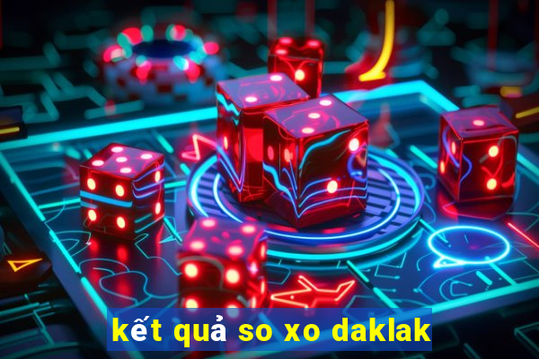 kết quả so xo daklak