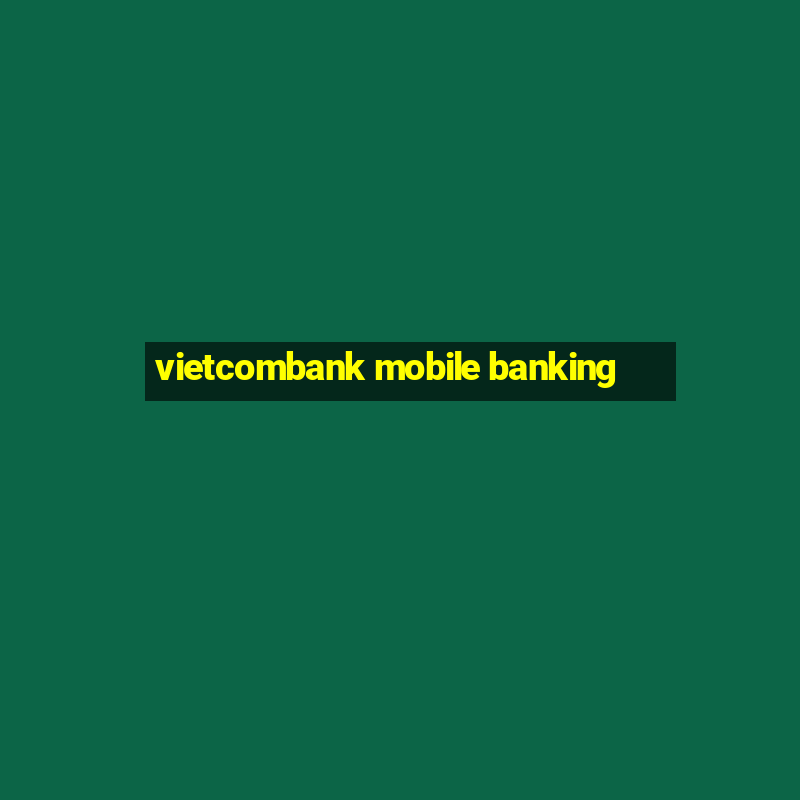 vietcombank mobile banking