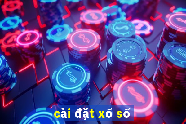 cài đặt xổ số