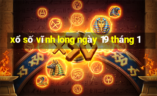 xổ số vĩnh long ngày 19 tháng 1