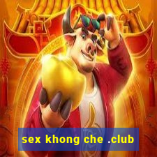 sex khong che .club