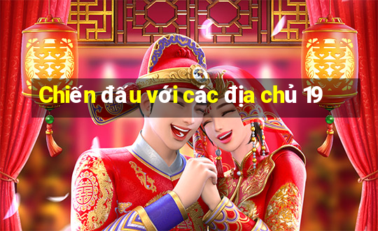 Chiến đấu với các địa chủ 19