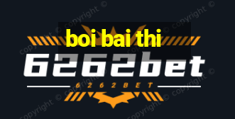 boi bai thi