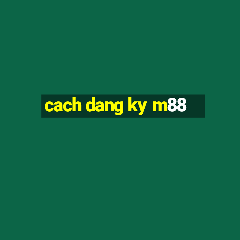 cach dang ky m88