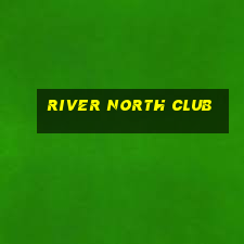 river north club