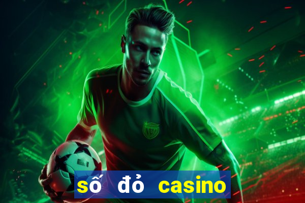 số đỏ casino có uy tín không