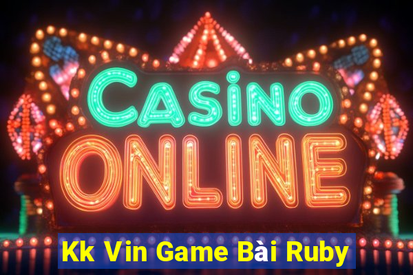 Kk Vin Game Bài Ruby