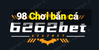 98 Chơi bắn cá