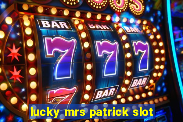 lucky mrs patrick slot