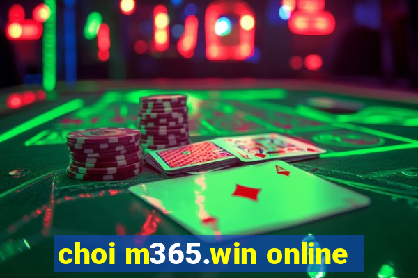 choi m365.win online