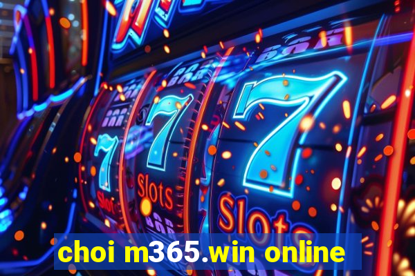 choi m365.win online