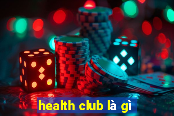 health club là gì