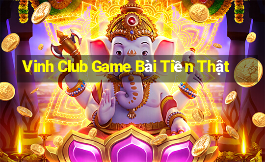 Vinh Club Game Bài Tiền Thật