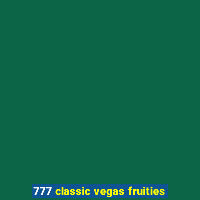 777 classic vegas fruities