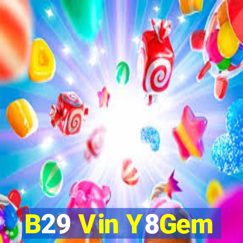 B29 Vin Y8Gem