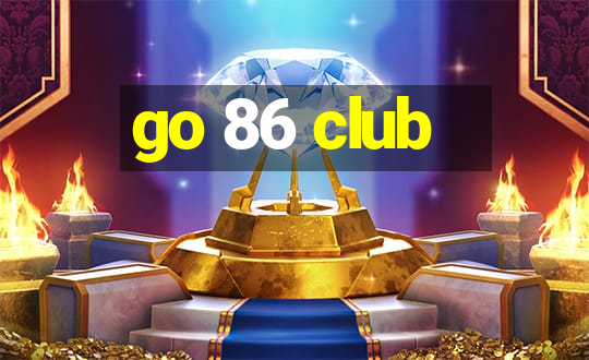 go 86 club