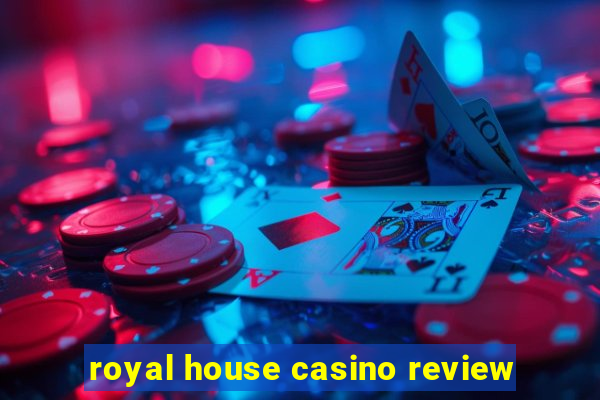 royal house casino review