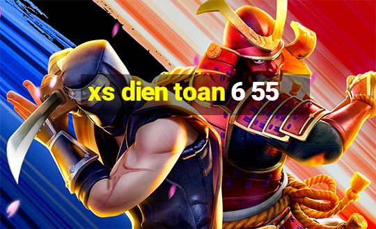 xs dien toan 6 55