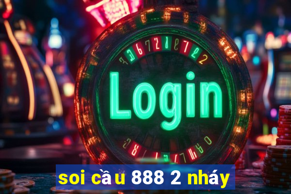 soi cầu 888 2 nháy