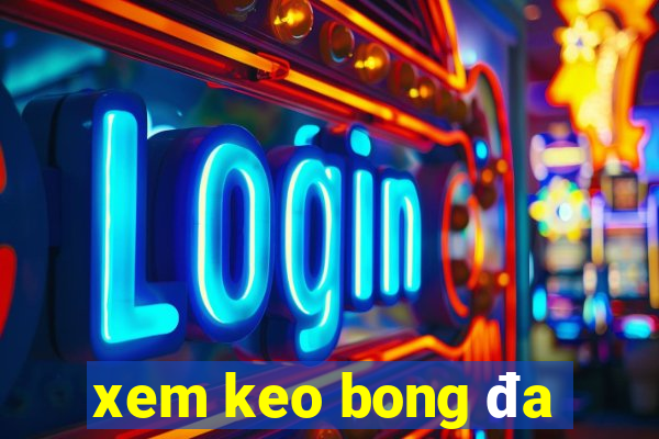 xem keo bong đa