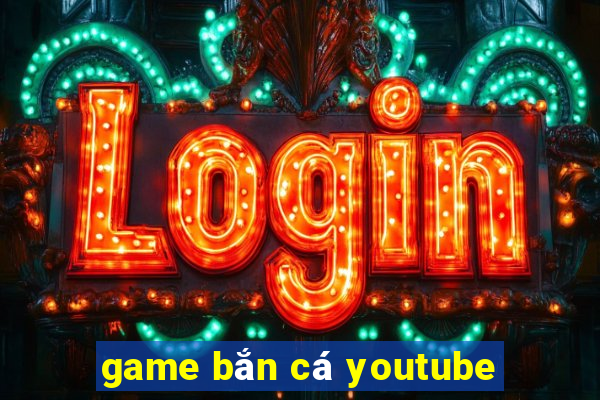 game bắn cá youtube