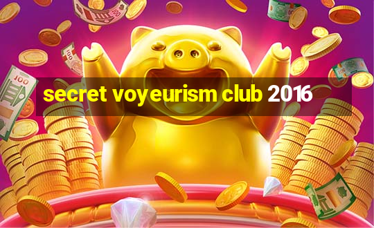 secret voyeurism club 2016