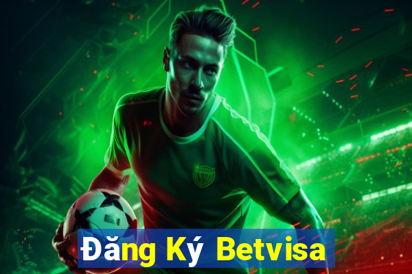 Đăng Ký Betvisa