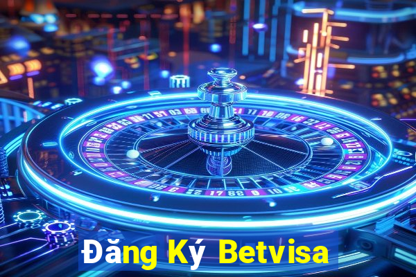 Đăng Ký Betvisa