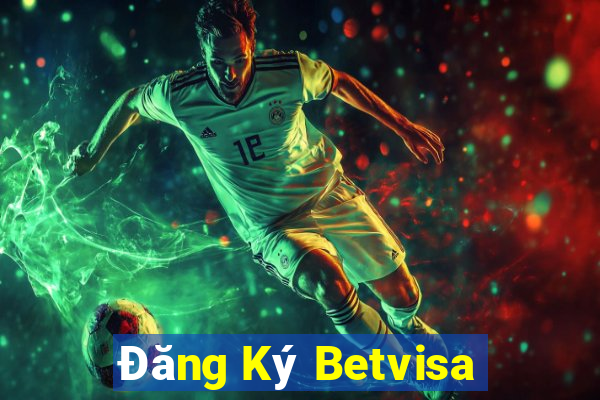 Đăng Ký Betvisa