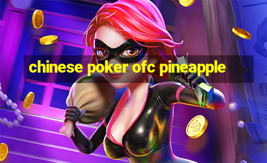 chinese poker ofc pineapple