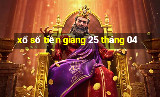 xổ số tiền giang 25 tháng 04