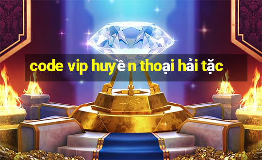 code vip huyền thoại hải tặc