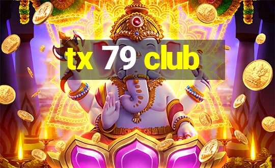 tx 79 club