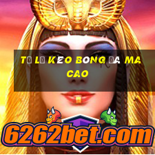 tỷ lệ kèo bóng đá ma cao