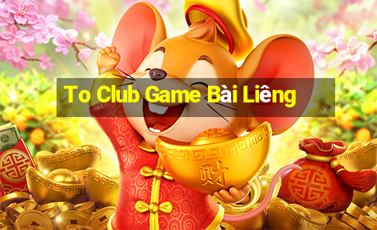 To Club Game Bài Liêng