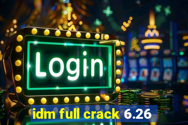 idm full crack 6.26